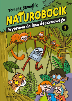 Wyprawa do lasu deszczowego. Naturobocik. Tom 1