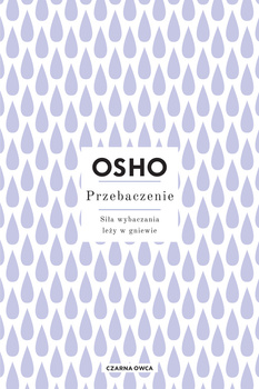 Przebaczenie. Siła wybaczania leży w gniewie