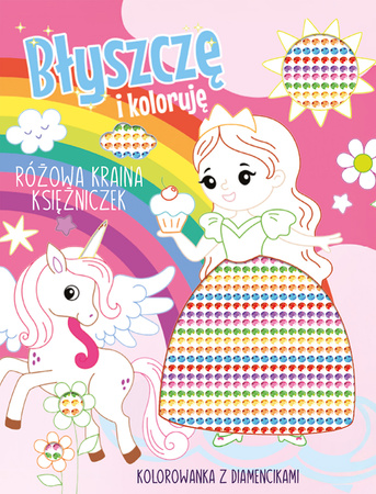 Różowa kraina księżniczek. Kolorowanka z diamencikami. Błyszczę i koloruję