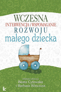 Wczesna interwencja i wspomaganie rozwoju małego dziecka