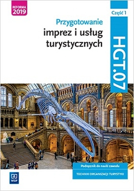Przygotowanie imprez i usług turystycznych Kwalifikacja HGT.07 Podręcznik do nauki zawodu technik organizacji turystyki Część 1 Szkoły ponadpodstawowe