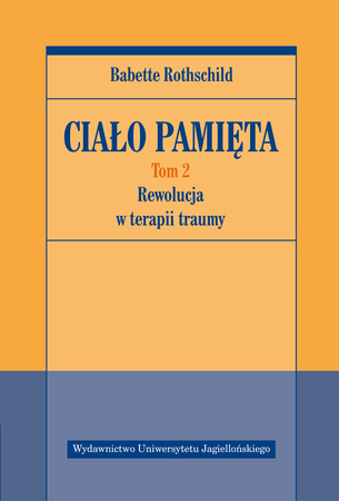 Ciało pamięta. Rewolucja w terapii traumy. Tom 2