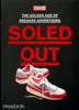 Soled Out. The Golden Age of Sneaker Advertising (A Sneaker Freaker Book) wer. angielska