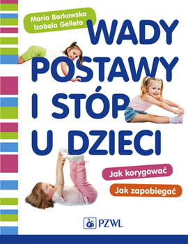 Wady postawy i stóp u dzieci. Jak korygować, jak zapobiegać?