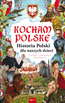 Kocham Polskę, Historia Polski dla naszych dzieci