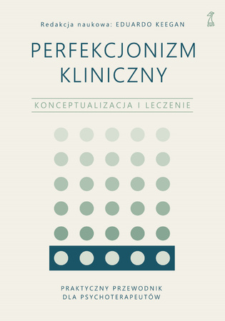 Perfekcjonizm kliniczny. Konceptualizacja i leczenie