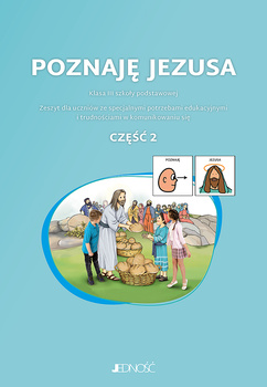 Poznaję Jezusa. Klasa 3. Zeszyt dla uczniów ze specjalnymi potrzebami edukacyjnymi i trudnościami w komunikowaniu się 2
