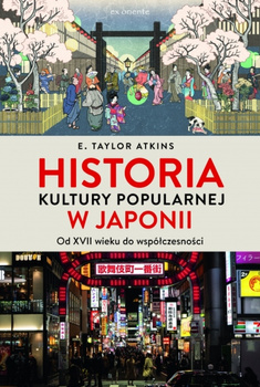 Historia kultury popularnej w Japonii. Od XVII wieku do współczesności