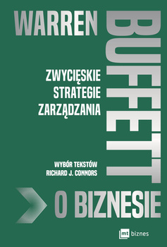 Warren Buffett o biznesie. Zwycięskie strategie zarządzania wyd. 2