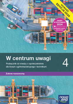 Nowa Wiedza o społeczeństwie W centrum uwagi podręcznik 4 liceum i technikum zakres rozszerzony EDYCJA 2025