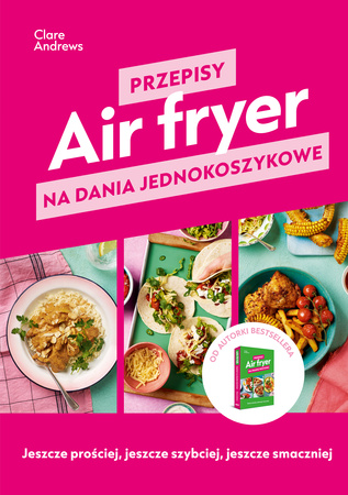 Air fryer. Przepisy na dania jednokoszykowe