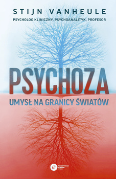 Psychoza. Umysł na granicy światów