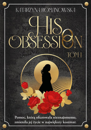 His Obsession. Tom 1 (Ilustrowane brzegi)