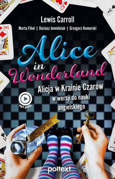 Alice in Wonderland. Alicja w Krainie Czarów w wersji do nauki angielskiego
