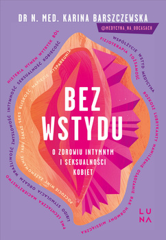 Bez wstydu. O zdrowiu intymnym i seksualności kobiet