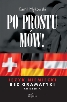 Po prostu mów! Język niemiecki bez gramatyki ćwiczenia