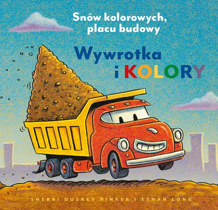 Wywrotka i kolory. Snów kolorowych, placu budowy