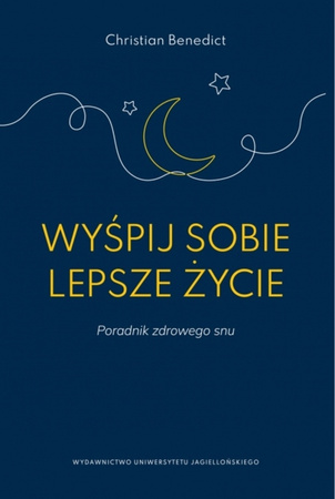 Wyśpij sobie lepsze życie. Poradnik zdrowego snu
