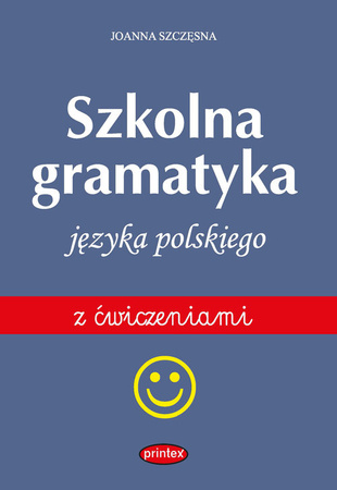 Szkolna gramatyka języka polskiego z ćwiczeniami wyd. 3