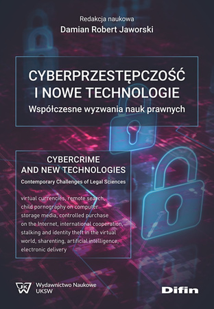Cyberprzestępczość i nowe technologie. Współczesne wyzwania nauk prawnych