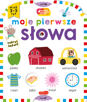 Moje pierwsze. Akademia mądrego dziecka. Moje pierwsze