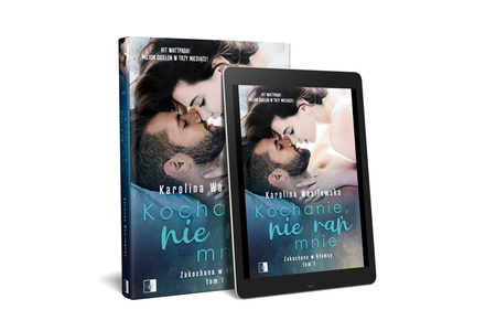 Kochanie, nie rań mnie. Zakochana w kłamcy. Tom 1