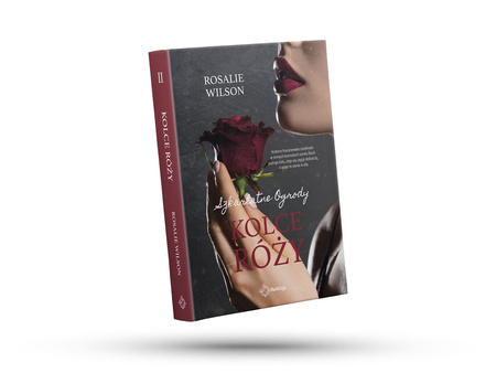 Kolce róży. Szkarłatne Ogrody. Tom 2