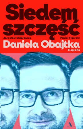 Siedem szczęść Daniela Obajtka. Biografia