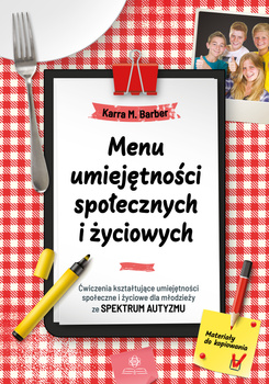 Menu umiejętności społecznych i życiowych Ćwiczenia kształtujące umiejętności społeczne i życiowe dla młodzieży ze spektrum autyzmu
