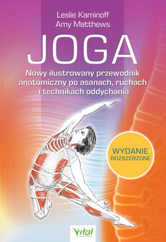 Joga. Nowy ilustrowany przewodnik anatomiczny po asanach, ruchach i technikach oddychania wyd. 2023