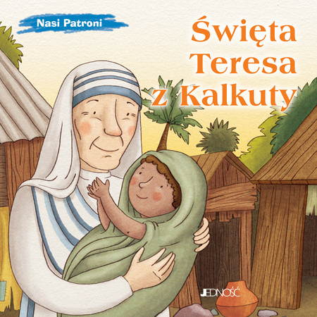 Święta Teresa z Kalkuty. Nasi Patroni