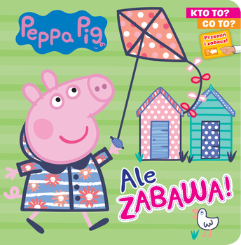 Ale zabawa! Kto to? Co to? Świnka Peppa