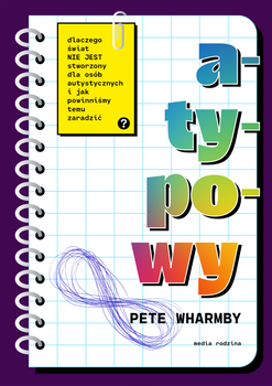 Atypowy. Dlaczego świat nie jest stworzony dla osób autystycznych i jak powinniśmy temu zaradzić