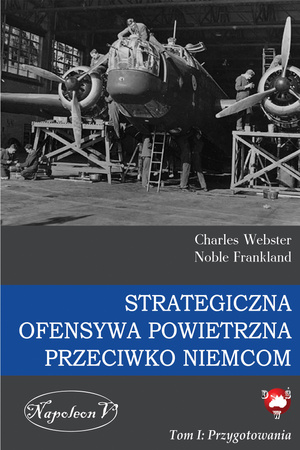 Strategiczna Ofensywa Powietrzna przeciwko Niemcom. Tom 1. Przygotowania
