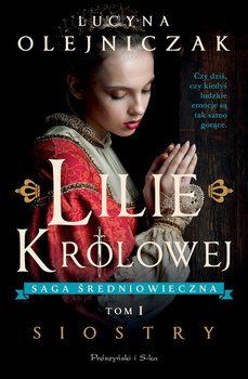 Siostry. Lilie królowej. Tom 1 (Duże Litery)