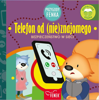 Telefon od (nie)znajomego. Bezpieczeństwo w sieci. Przygody Fenka