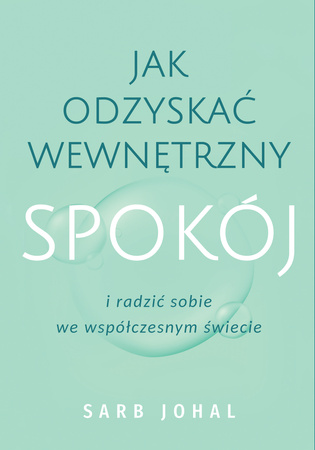 Jak odzyskać wewnętrzny spokój i radzić sobie we współczesnym świecie