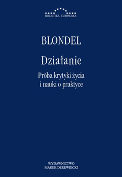 Działanie. Próba krytyki życia i nauki o praktyce