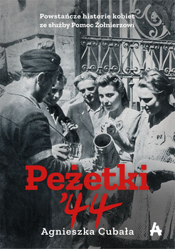 Peżetki'44. Powstańcze historie kobiet ze służby Pomoc Żołnierzowi