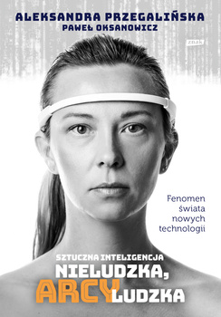 Sztuczna inteligencja. Nieludzka, arcyludzka wyd. 2023