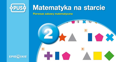 PUS Matematyka na starcie 2 Pierwsze zabawy matematyczne