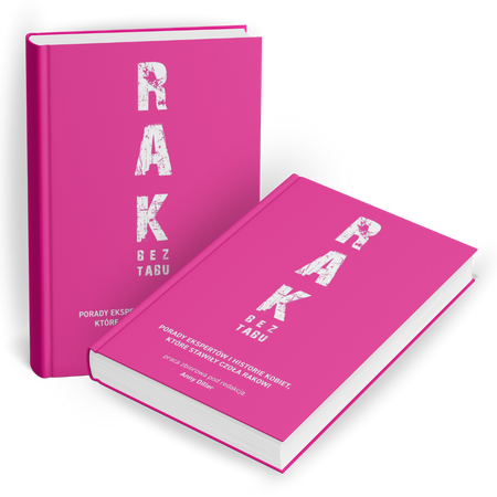 RAK BEZ TABU. Porady ekspertów i historie kobiet, które stawiły czoła rakowi