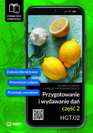 Przygotowanie i wydawanie dań Kwalifikacja HGT.02. Podręcznik do zawodu kucharz, technik żywienia i usług gastronomicznych SPP. część 2