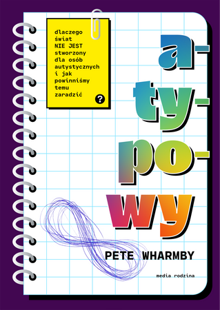 Atypowy. Dlaczego świat nie jest stworzony dla osób autystycznych i jak powinniśmy temu zaradzić