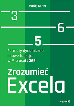 Zrozumieć Excela. Formuły dynamiczne i nowe funkcje w Microsoft 365