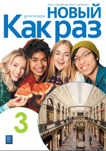 Nowa język rosyjski Kak raz zeszyt ćwiczeń 3 liceum i technikum EDYCJA 2024