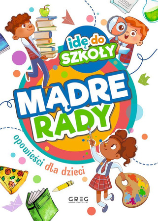 Idę do szkoły. Mądre rady