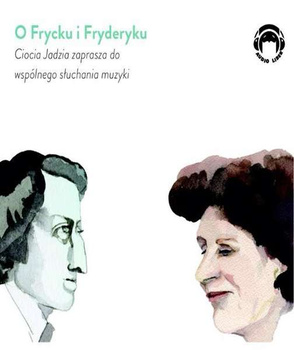CD MP3 O Frycku i Fryderyku Ciocia Jadzia zaprasza do wspólnego słuchania muzyki