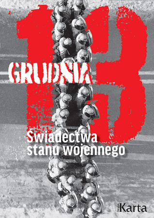 13 grudnia. Świadectwa stanu wojennego.