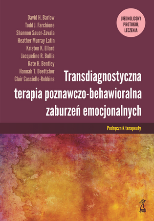 Transdiagnostyczna terapia poznawczo-behawioralna zaburzeń emocjonalnych. Ujednolicony protokół leczenia podręcznik terapeuty